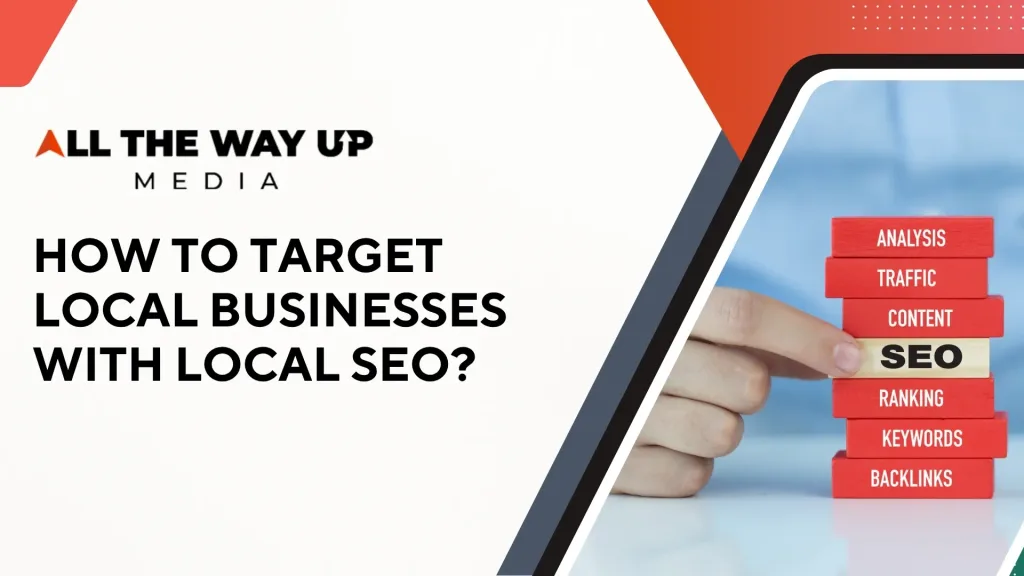 How To Target Local Businesses With Local SEO