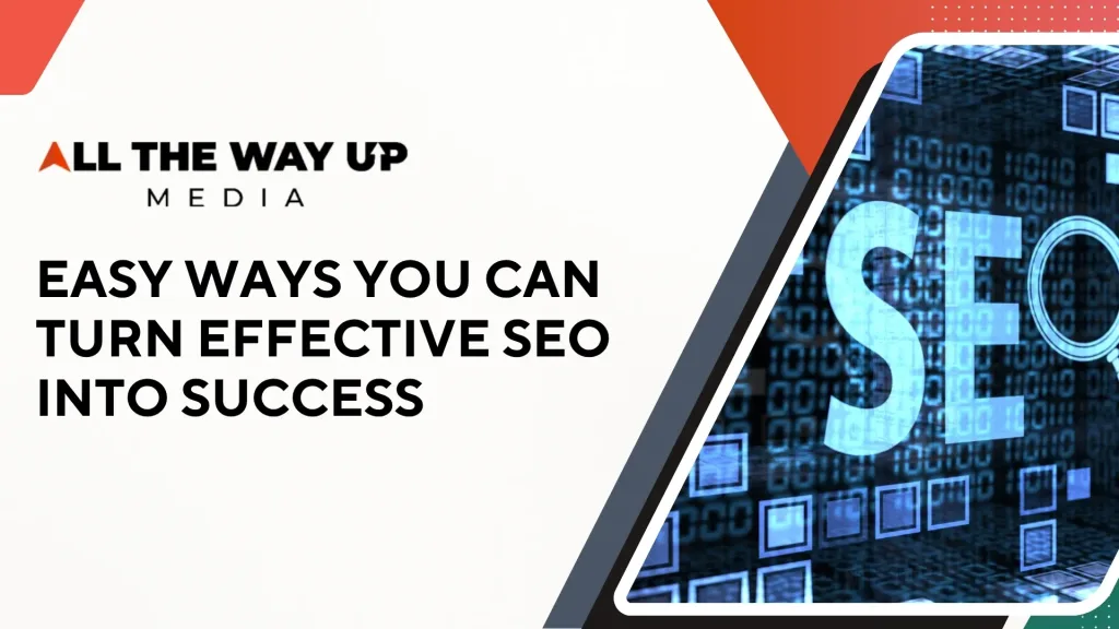 Easy Ways You Can Turn Effective SEO Into Success